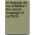 El Lenguaje De Los Simbolos / The Secret Language Of Symbols