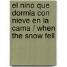 El Nino Que Dormia Con Nieve En La Cama / When The Snow Fell by Henning Mankell