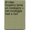 El Viejo Mcperro Tenia Un Zoologico = Old Mcdoggle Had A Zoo door Robin Koontz