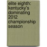Elite Eighth: Kentucky's Dominating 2012 Championship Season door Inc. Advocate Communications
