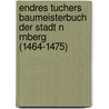 Endres Tuchers Baumeisterbuch Der Stadt N Rnberg (1464-1475) by Matthias Lexer