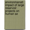 Environmenatl Impact Of Large Reservoir Projects On Human Se door A.K. Dalua