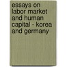 Essays on Labor Market and Human Capital - Korea and Germany by Mee-Kyung Jung