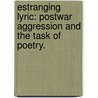 Estranging Lyric: Postwar Aggression And The Task Of Poetry. door Erin Corianne Trapp
