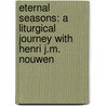 Eternal Seasons: A Liturgical Journey with Henri J.M. Nouwen door Henri Nouwen