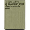 Eu-Asia And The Re-Polarization Of The Global Economic Arena door Lars Oxelheim