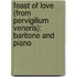 Feast of Love (from Pervigilium Veneris): Baritone and Piano