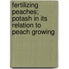 Fertilizing Peaches; Potash in Its Relation to Peach Growing by New York German Kali Works