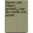 Figuren Und Tropen: Grundzï¿½Ge Der Metrik Und Poetik ...