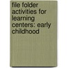 File Folder Activities for Learning Centers: Early Childhood by Rosalind Thomas