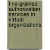 Fine-Grained Authorization Services in Virtual Organizations door Ionut Ovidiu Ciordas