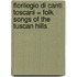 Florilegio Di Canti Toscani = Folk Songs of the Tuscan Hills