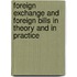 Foreign Exchange and Foreign Bills in Theory and in Practice
