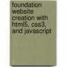 Foundation Website Creation With Html5, Css3, And Javascript by Jonathan Lane