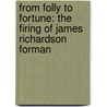 From Folly to Fortune: The Firing of James Richardson Forman door Jay Underwood