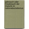 Gebrauch Oder Missbrauch Der Rhetorik Im Nationalsozialismus door Monique Schwertfeger