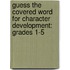 Guess the Covered Word for Character Development: Grades 1-5