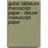 Guitar Tablature Manuscript Paper - Deluxe: Manuscript Paper by Thomas Da Lloyd