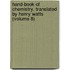 Hand-Book of Chemistry. Translated by Henry Watts (Volume 8)