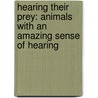 Hearing Their Prey: Animals with an Amazing Sense of Hearing door Kathryn Lay