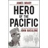 Hero Of The Pacific: The Life Of Marine Legend John Basilone