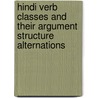 Hindi Verb Classes and Their Argument Structure Alternations door Richa Srishti