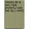 Histoire De La Poï¿½Sie Provenï¿½Ale [Ed. by J. Mohl]. door Claude Charles Fauriel