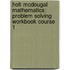 Holt Mcdougal Mathematics: Problem Solving Workbook Course 1