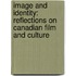 Image And Identity: Reflections On Canadian Film And Culture