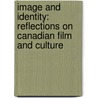 Image And Identity: Reflections On Canadian Film And Culture door R. Bruce Elder