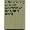 In The Company Of Actors: Reflections On The Craft Of Acting door Zucker Carole