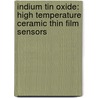 Indium Tin Oxide: High Temperature Ceramic Thin Film Sensors by You Tao