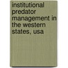 Institutional Predator Management In The Western States, Usa by Jay Litvak