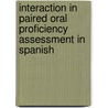 Interaction in Paired Oral Proficiency Assessment in Spanish door Ana Maria Ducasse