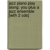 Jazz Piano Play Along: You Plus A Jazz Ensemble [with 2 Cds] door Alfred Publishing