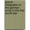 Jewish Integration in the German Army in the First World War by Professor David J. Fine