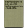 Judenfeindlichkeit in Deutschen Parteiprogrammen - 1884-1906 by Juliane Berger