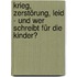 Krieg, Zerstörung, Leid - und wer schreibt für die Kinder?