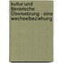 Kultur und literarische Übersetzung - eine Wechselbeziehung
