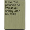 La Vie D'Un Patricien De Venise Au Seiziï¿½Me Siï¿½Cle door Charles Yriarte
