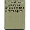 La Voie D Herm S: Pratiques Rituelles Et Trait S Herm Tiques by Stephen G. Burnett