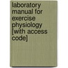 Laboratory Manual For Exercise Physiology [With Access Code] door G. Gregory Haff
