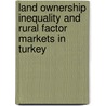 Land Ownership Inequality and Rural Factor Markets in Turkey door Fatma Gul Unal