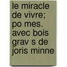 Le Miracle de Vivre; Po Mes. Avec Bois Grav S de Joris Minne door Baudouin Charles 1893-1963