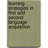 Learning Strategies in First and Second Language Acquisition
