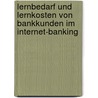 Lernbedarf und Lernkosten von Bankkunden im Internet-Banking by Andrea Eickemeyer