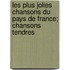 Les Plus Jolies Chansons Du Pays de France; Chansons Tendres