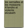 Les Semailles Et Les Moissons 4/Tendre Et Violente Elizabeth door Henri Troyat