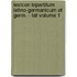 Lexicon Bipartitum Latino-Germanicum Et Germ. - Lat Volume 1