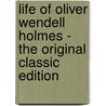 Life Of Oliver Wendell Holmes - The Original Classic Edition door By E.E. Brown